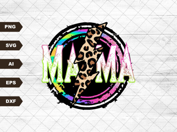 Mama rainbow leopard lightning png print file for sublimation or print, retro sublimation, mom, be kind, mother’s day, momma, vintage t shirt designs for sale