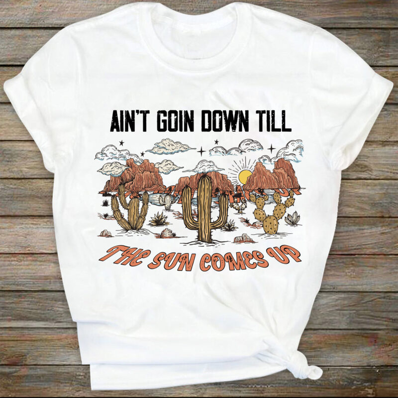 Aint Going Down Sun Comes Up | Retro Sublimations, Country Sublimations, Designs Downloads, PNG Clipart, Shirt Design, Sublimation Downloads