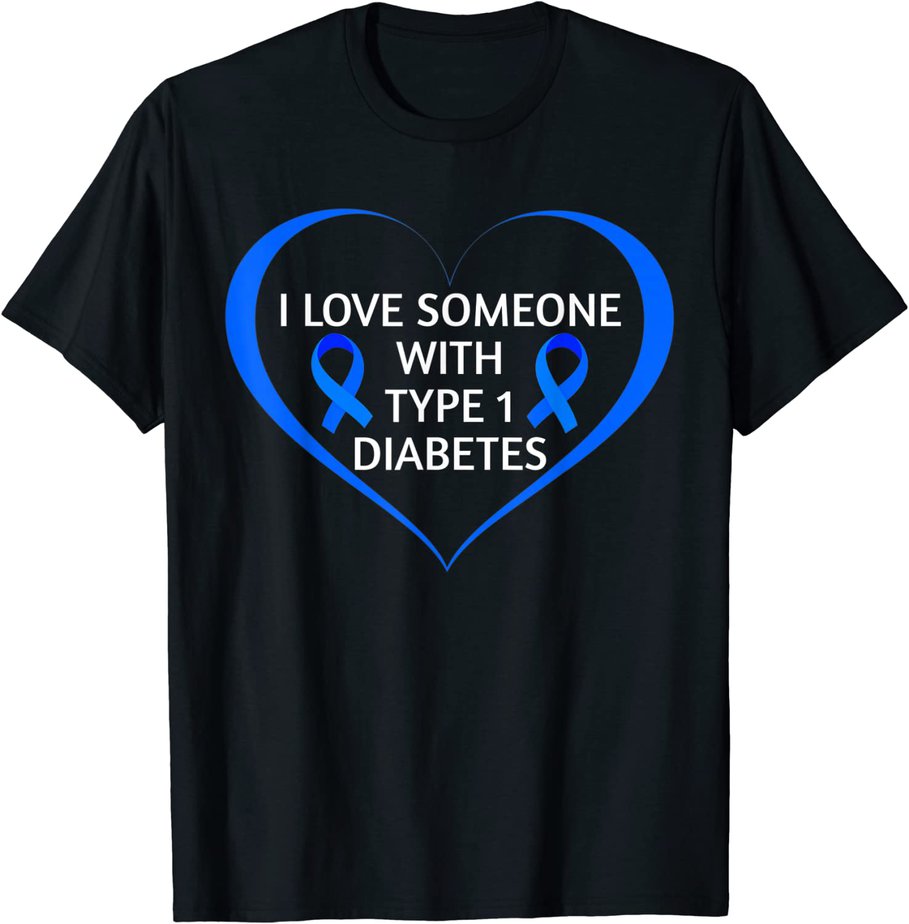 Diabetes Awareness Shirt I Love Someone With Type 1 Diabetes T-Shirt CL ...