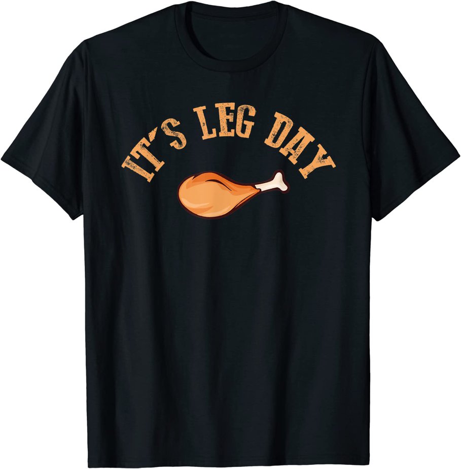 Its leg Day Funny Turkey Thanksgiving T-Shirt CL - Buy t-shirt designs