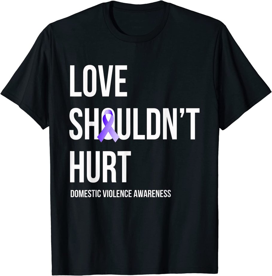 Love Shouldn't Hurt - Domestic Violence Awareness T-Shirt - Buy t-shirt ...