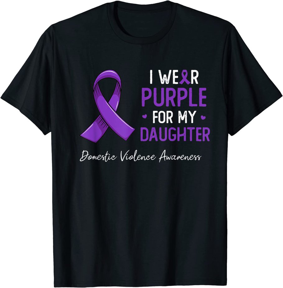 I wear purple for my daughter domestic violence awareness T-Shirt cl ...
