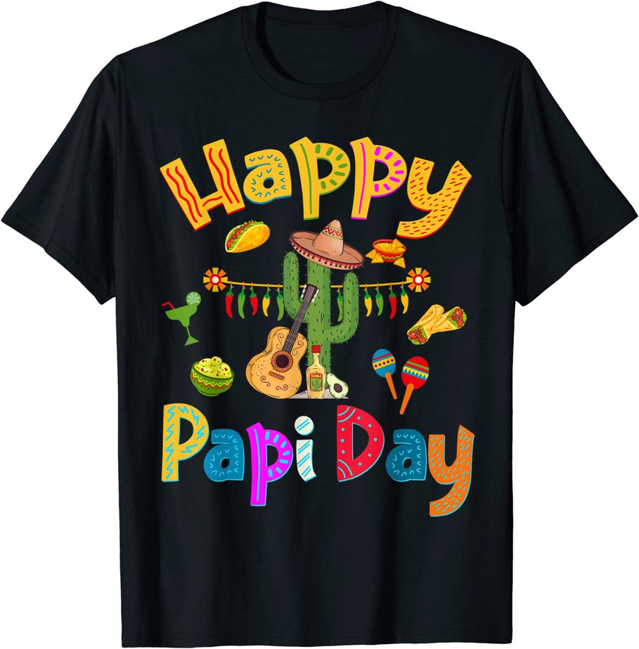 Happy Papi Day - Spanish Father's Day Party Mexican Food T-Shirt CL ...