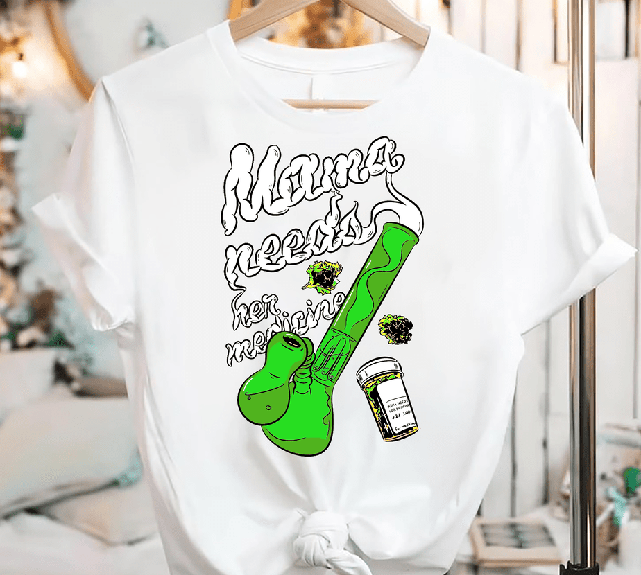 Weed Cannabis Mama Needs Her Medicine Buy T Shirt Designs