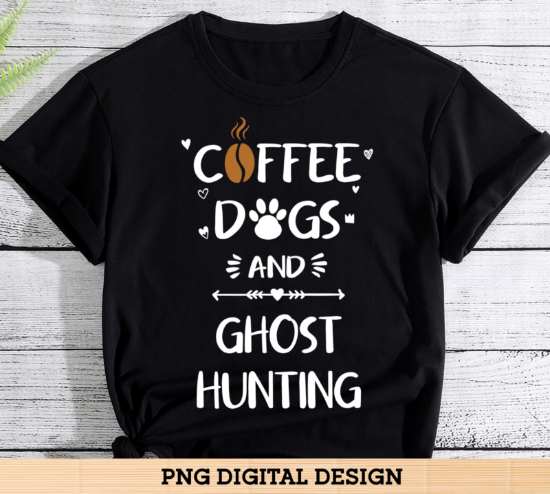 Coffee Dogs and Ghost Hunting Tshirt Paranormal Ghosts Gift - Buy t ...