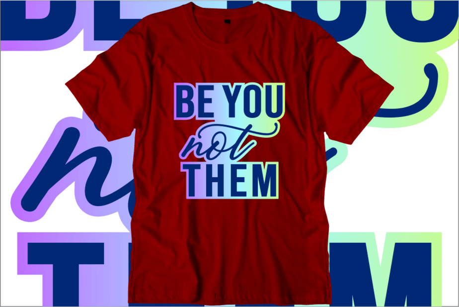 be-you-not-them-inspirational-quotes-t-shirt-designs-svg-png-sublimation-eps-ai-vector