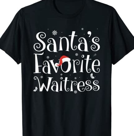 Santa's Favorite Waitress Merry Christmas Waitress Gifts T-Shirt CL ...