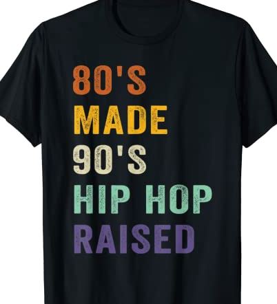 80's Made 90's Hip Hop Raised Funny Retro Vintage T-Shirt CL - Buy t ...