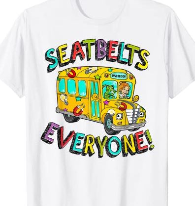 Seatbelts Everyone Funny Magic School Bus Driver Job Pride T Shirt Cl Buy T Shirt Designs