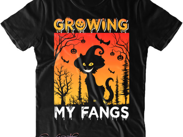 Growing my fangs svg, cat halloween svg, cat svg, black cat halloween svg, scary laughing cat svg, halloween svg, pumpkin svg, witch svg, ghost svg, trick or treat, spooky, hocus t shirt design template