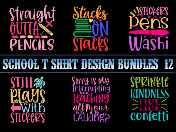 School t shirt design bundles p12, school svg bundle, school bundle, bundle school, school bundles, teacher bundle, back to school, school vector, first day at school, first day of school,