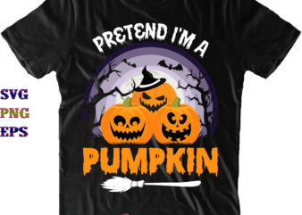 Pretend I’m A Pumpkin Svg, Pretend I’m A Pumpkin Png, Halloween Svg, Halloween Costumes, Funny Halloween Quote, Halloween Quote, Halloween Funny, Halloween Party, Halloween Night, Pumpkin Svg, Witch Svg, Ghost