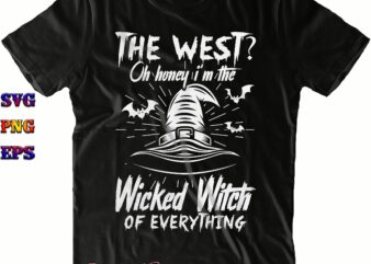 The West? Oh Honey I’m The Wicked Witch Of Everything Png, I’m The Wicked Witch Of Everything Svg, Halloween Svg, Halloween Costumes, Funny Halloween Quote, Halloween Quote, Halloween Funny, Halloween