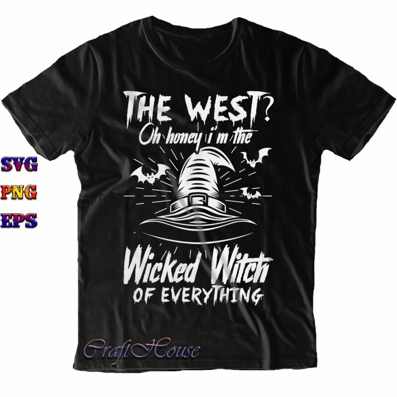 The West? Oh Honey I'm The Wicked Witch Of Everything Png, I'm The Wicked Witch Of Everything Svg, Halloween Svg, Halloween Costumes, Funny Halloween Quote, Halloween Quote, Halloween Funny, Halloween