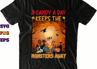 A Candy A Day Keeps The Monsters Away SVG, Monsters Svg, Candy Svg, Halloween Svg, Halloween Costumes, Halloween Quote, Halloween Funny, Halloween Party, Halloween Night, Pumpkin Svg, Witch Svg, Ghost