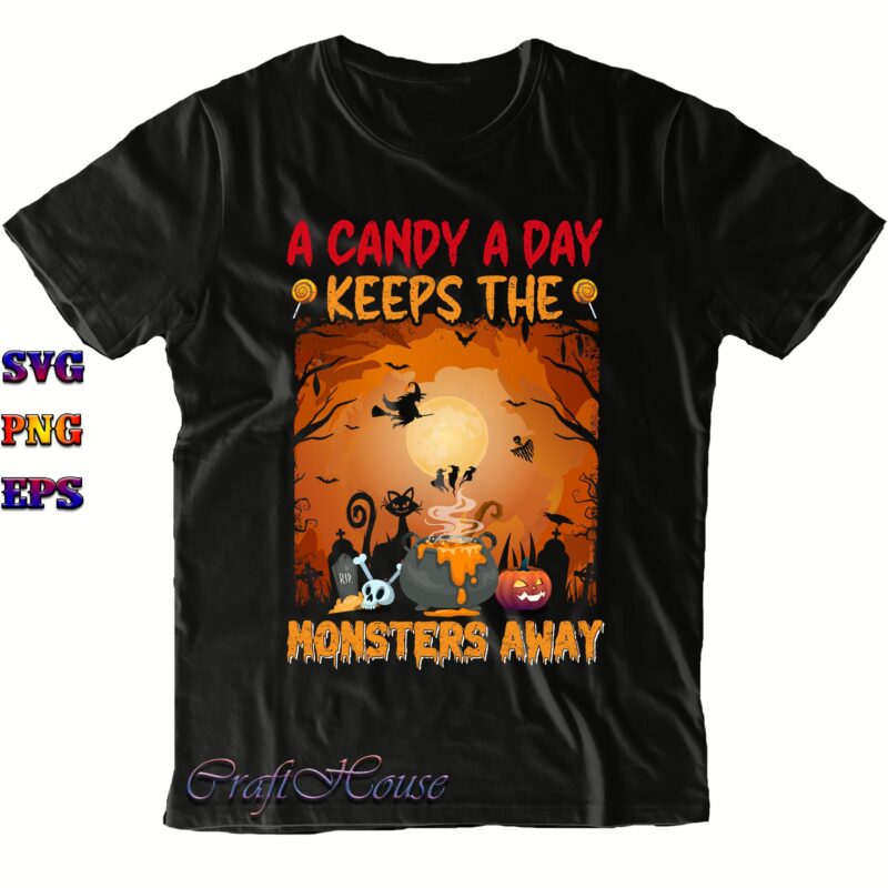 A Candy A Day Keeps The Monsters Away SVG, Monsters Svg, Candy Svg, Halloween Svg, Halloween Costumes, Halloween Quote, Halloween Funny, Halloween Party, Halloween Night, Pumpkin Svg, Witch Svg, Ghost