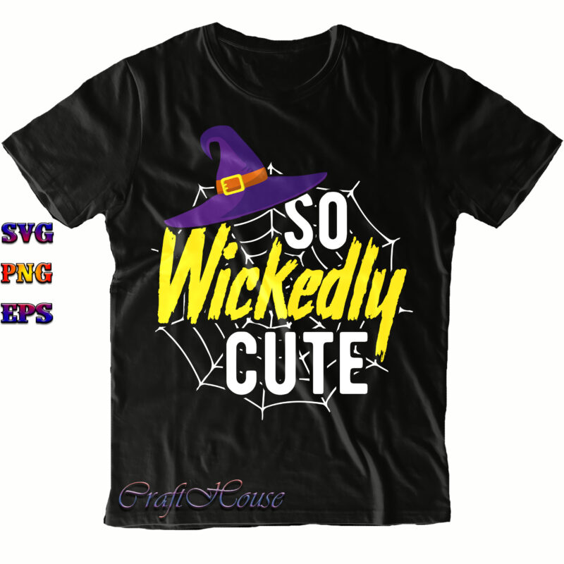 So Wickedly Cute Svg, So Wickedly Svg, Halloween Svg, Halloween Costumes, Halloween Quote, Halloween Funny, Halloween Party, Halloween Night, Pumpkin Svg, Witch Svg, Ghost Svg, Halloween Death, Trick or Treat