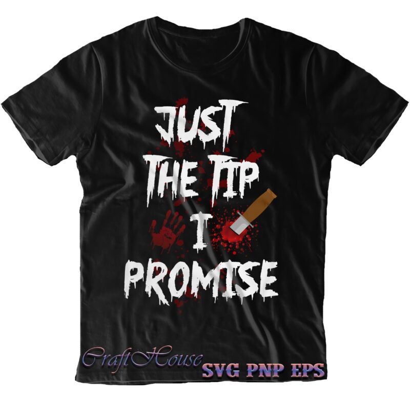 Just The Tip I Promise Svg, Just The Tip I Promise Png, Just The Tip I Promise vector, Halloween Svg, Halloween Costumes, Halloween Quote, Halloween Funny, Halloween Party, Halloween Night,