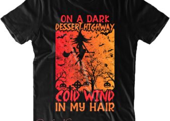 On A Dark Desert Highway Cool Wind In My Hair Svg, Halloween Svg, Halloween Costumes, Halloween Quote, Halloween Funny, Halloween Party, Halloween Night, Pumpkin Svg, Witch Svg, Ghost Svg, Halloween