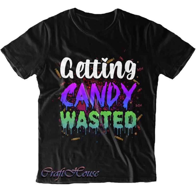 Getting Candy Wasted Svg, Getting Candy Wasted Png, Halloween Svg, Halloween Quote, Halloween Funny, Pumpkin Svg, Witch Svg, Ghost Svg, Halloween Death, Trick or Treat Svg, Stay Spooky, Hocus Pocus