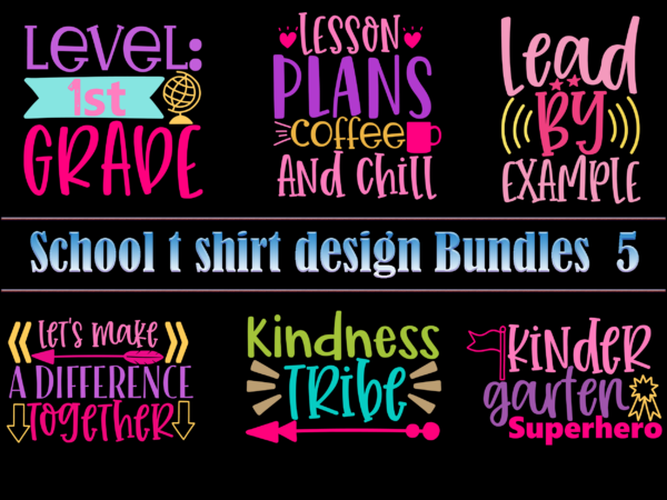 School t shirt design bundles 5, school svg bundle, school bundle, bundle school, teacher bundle, back to school, first day at school, first day of school, first day school, happy