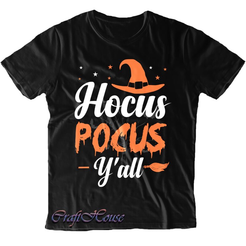 Hocus Pocus Y’all Svg, Hocus Pocus Svg, Halloween Svg, Halloween Quote, Halloween Funny, Pumpkin Svg, Witch Svg, Ghost Svg, Halloween Death, Trick or Treat Svg, Stay Spooky