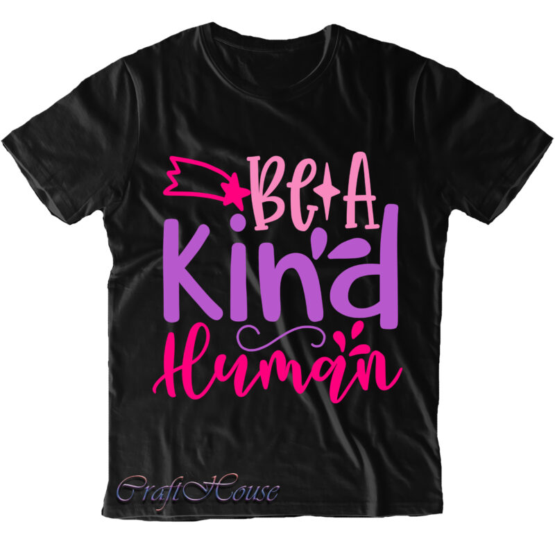 Be A Kind Human t shirt design, Be A Kind Human Svg, Back To School, First Day At School, First Day of School, First Day School, Happy First Day of