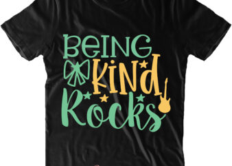 Being Kind Rocks t shirt design, Being Kind Rocks Svg, Being Kind Rocks vector, Rocks Svg, Rocks vector, Back To School, First Day At School, First Day of School, First