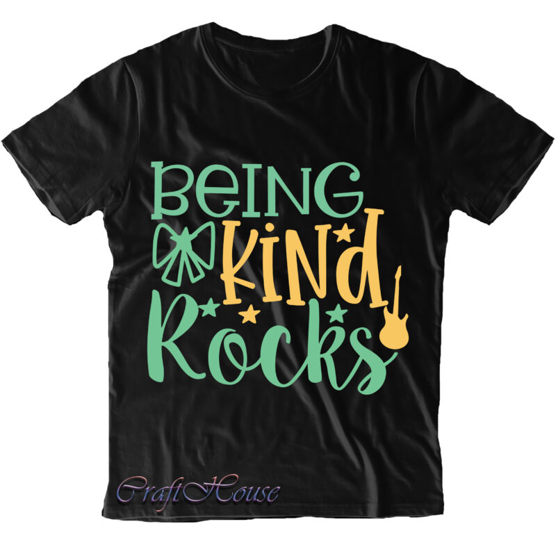 Being Kind Rocks t shirt design, Being Kind Rocks Svg, Being Kind Rocks vector, Rocks Svg, Rocks vector, Back To School, First Day At School, First Day of School, First