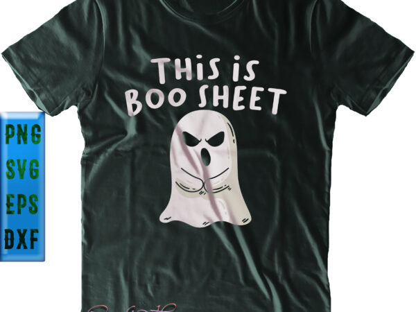 This is boo sheet svg, boo sheet svg, halloween svg, funny halloween, halloween party, halloween quote, halloween night, pumpkin svg, witch svg, ghost svg, halloween death, trick or treat svg, t shirt designs for sale