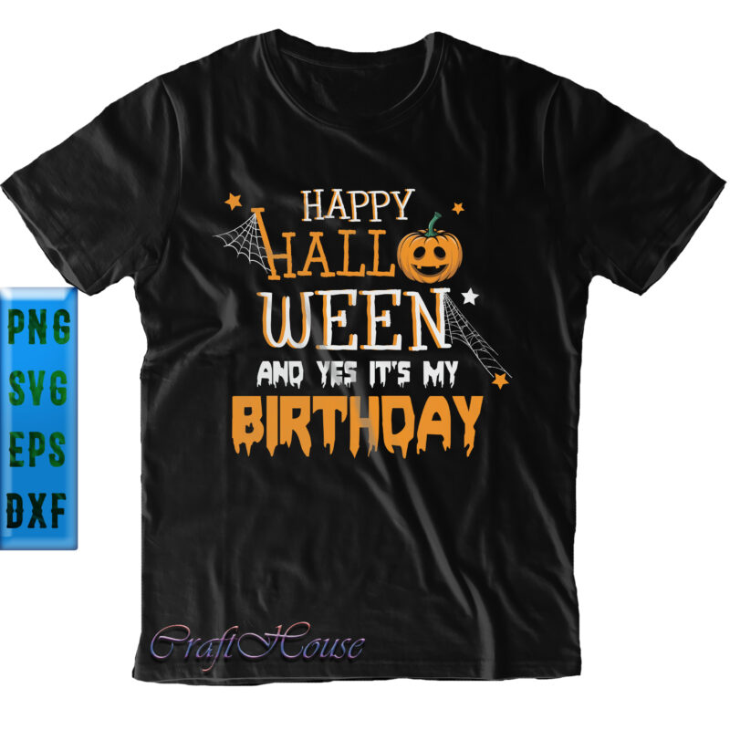 Happy Halloween And Yes Its My Birthday SVG, Birthday SVG, Halloween SVG, Funny Halloween, Halloween Party, Halloween Quote, Halloween Night, Pumpkin SVG, Witch SVG, Ghost SVG, Halloween Death, Trick or