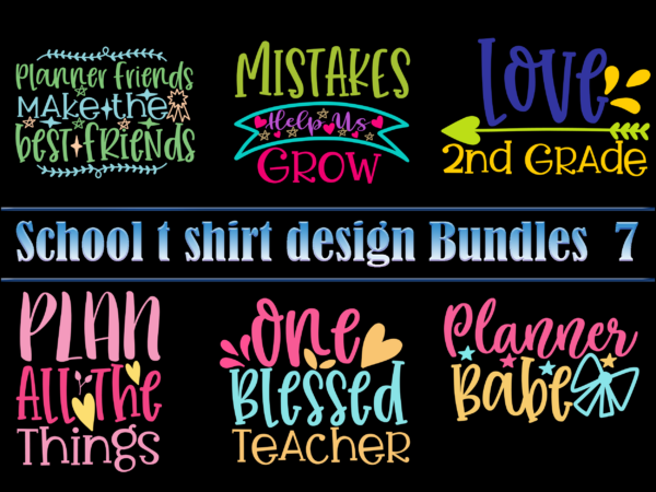 School t shirt design bundles 7, school svg bundle, school bundle, bundle school, school bundles, teacher bundle, back to school, school vector, first day at school, first day of school,