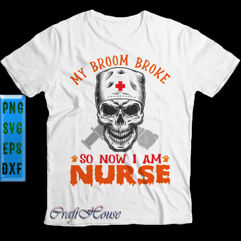 Skull Nurse SVG, My Broom Broke So Now I Am Nurse SVG, Skull SVG, Nurse SVG, Halloween SVG, Funny Halloween, Halloween Party, Halloween Quote, Halloween Night, Pumpkin SVG, Witch SVG,