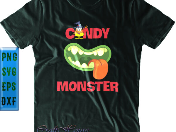 Candy monster png, monster svg, halloween svg, funny halloween, halloween party, halloween quote, halloween night, pumpkin svg, witch svg, ghost svg, halloween death, trick or treat svg, spooky halloween, stay t shirt vector file