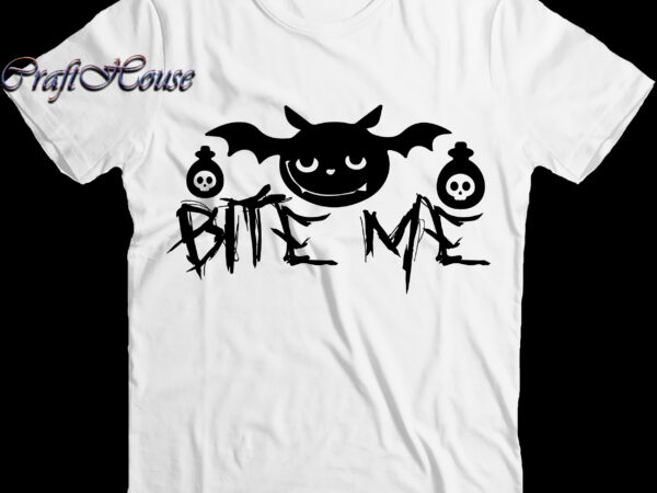 Bite me svg, halloween t shirt design, halloween svg, halloween night, halloween vector, halloween design, halloween graphics, halloween quote, pumpkin svg, witch svg, halloween costumes, halloween funny, ghost svg, halloween