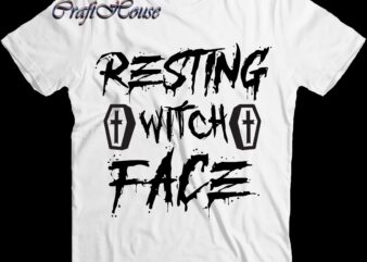 Resting Witch Face Svg, Halloween t shirt design, Halloween Svg, Halloween Night, Halloween Graphics, Halloween design, Halloween Quote