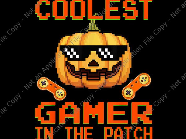 Coolest gamer in the patch halloween png, gamer pumpkin png, gamer halloween png, pumpkin halloween png t shirt vector file