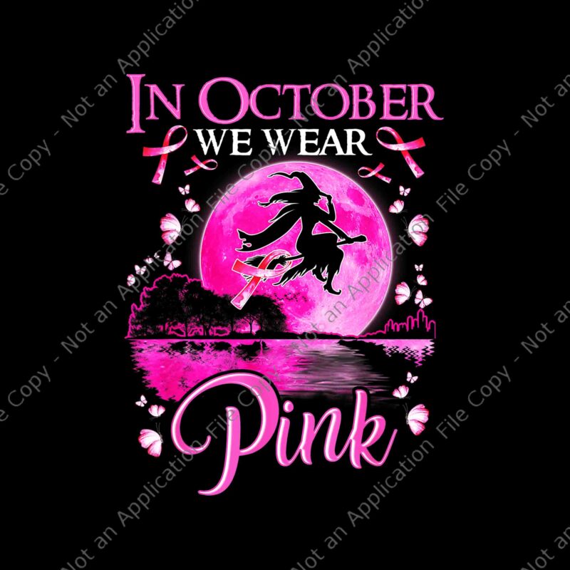 In October We Wear Pink Ribbon Witch Halloween Breast Cancer Png, Witch Halloween Png, Witch Ribbon Breast Cancer Png, Ribbon Breast Cancer Png