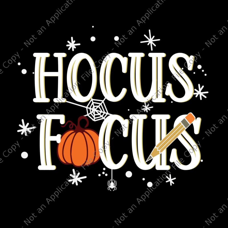 Hocus Focus Teacher Halloween Svg, Hocus Pocus Halloween Svg, Teacher Halloween Svg, Halloween Svg