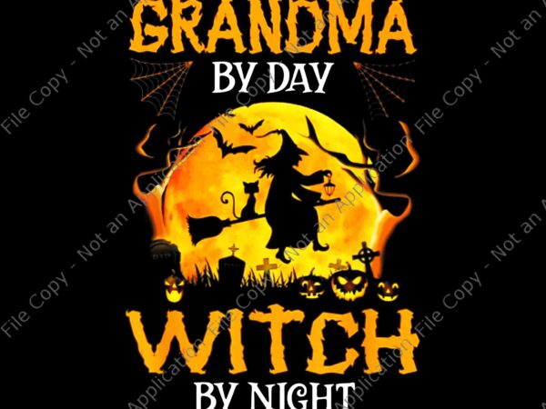 Grandma by day witch by night halloween png, grandma witch png, witch halloween png, halloween png t shirt design template