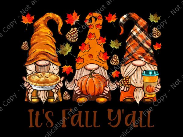 It’s fall y’all gnome pumpkin autumn leaves thanksgiving png, it’s fall y’all gnome png, gnome thanksgiving png, thanksgiving day png, gnome autumn png t shirt design for sale