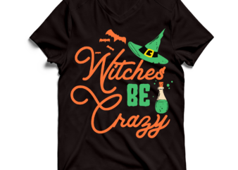 Witches Be Crazy T-Shirt Design , Witches Be Crazy SVG Cut File , Halloween SVG , Halloween SVG Bundle , Halloween SVG Design , Halloween SVG Bundle , Halloween SVG