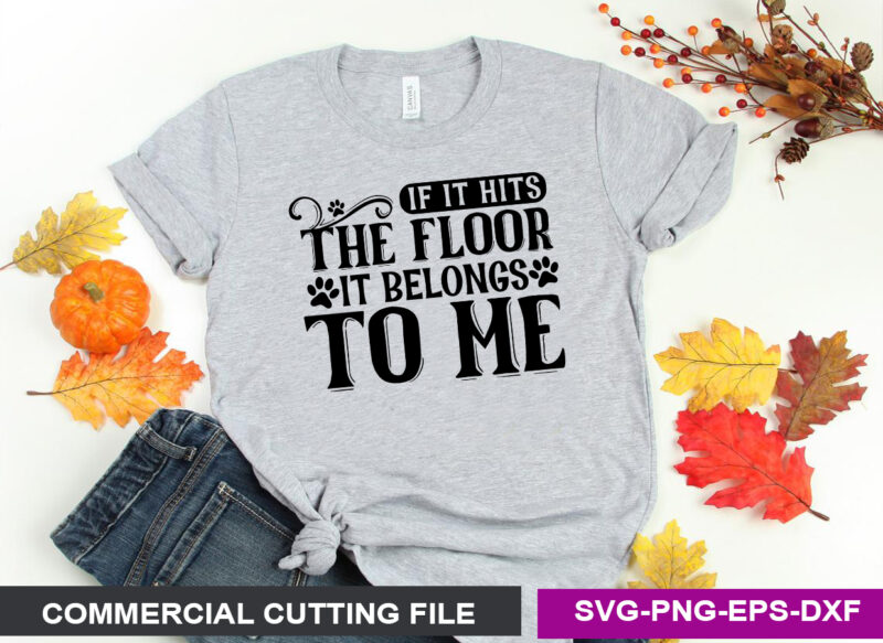 If It Hits The Floor It Belongs To Me SVG