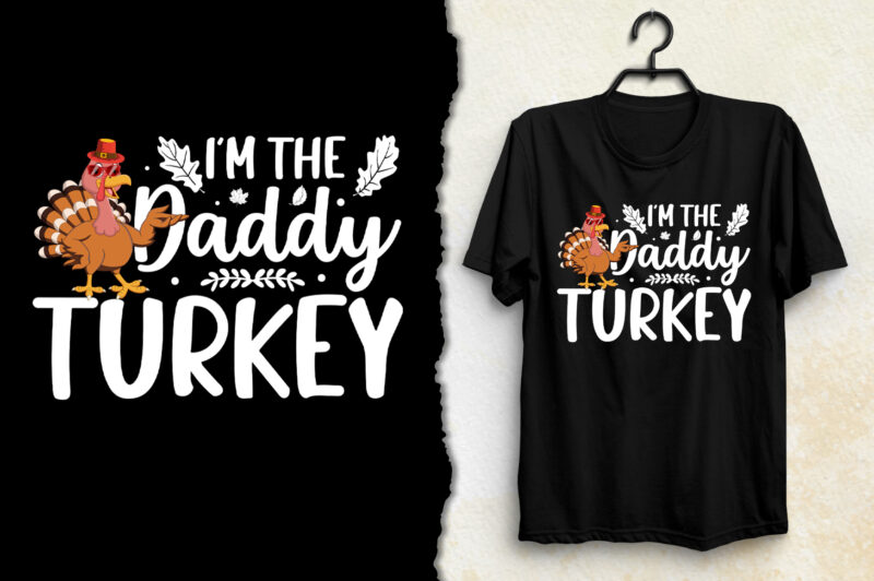 I’m the Daddy Turkey Thanksgiving Day T-Shirt Design