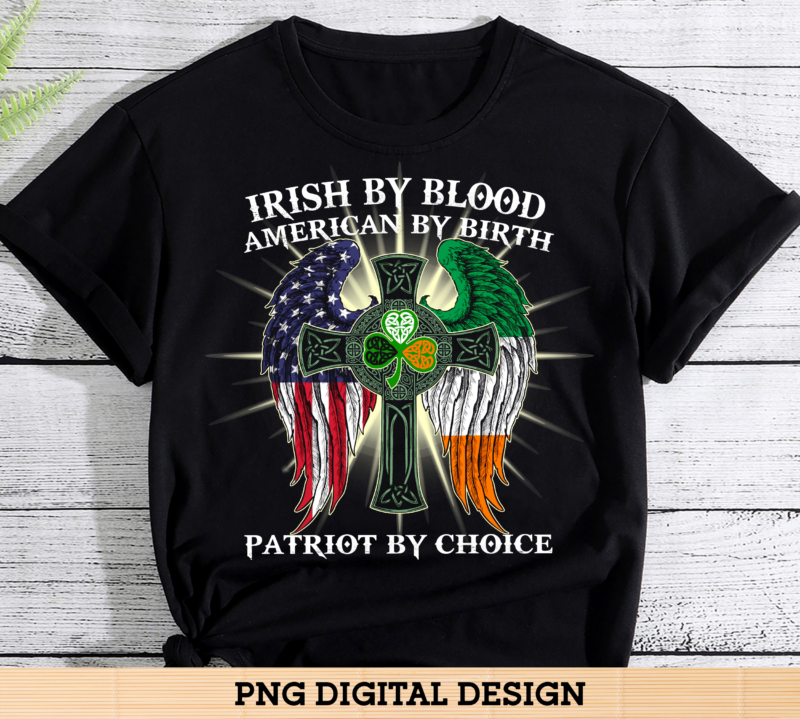 Irish By Blood American By Birth Patriot - Buy t-shirt designs