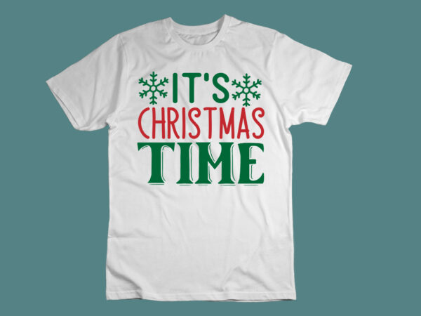 It’s christmas time svg t shirt design for sale