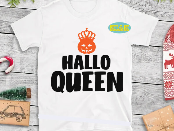 Hallo queen svg, halloween svg, halloween party, halloween png, pumpkin svg, halloween vector, witch svg, spooky, hocus pocus svg, trick or treat svg, stay spooky, funny halloween, halloween graphics