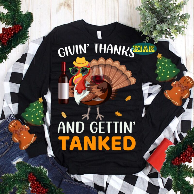 Givin' thanks and Gettin' Tanked Svg, Thanksgiving t shirt designs, Thanksgiving Svg, Turkey Svg, Thanksgiving vector, Thanksgiving Tshirt template, Thankful Svg, Thanksgiving Graphics, Thanksgiving Turkey, Fall Svg, Gobble Svg, Autumn