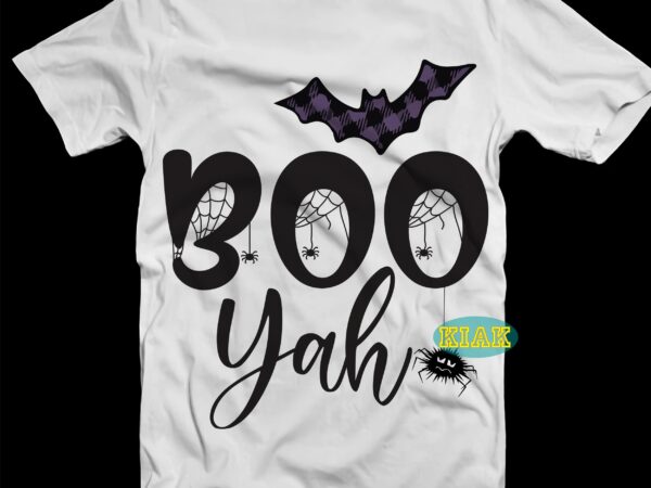 Boo yah halloween svg, halloween t shirt design, halloween design, halloween svg, halloween party, halloween png, pumpkin svg, halloween vector, witch svg, spooky, hocus pocus svg, trick or treat svg,