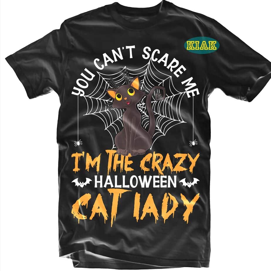 You Cant Scare Me Im The Crazy Halloween Cat Lady Svg Cat Lady Svg